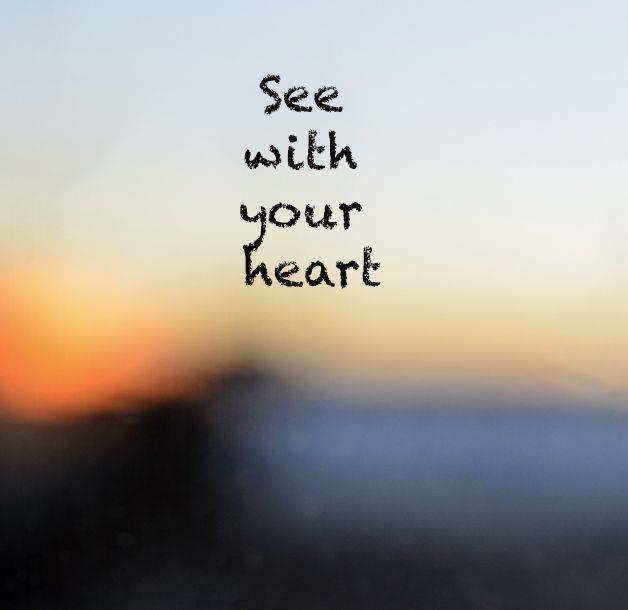 See with your heart